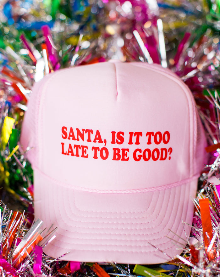 Too Late To Be Good Trucker Hat